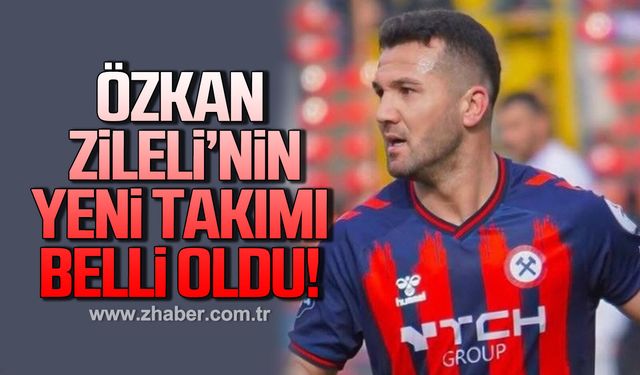 Özkan Zileli’nin yeni takımı belli oldu!