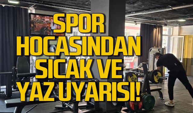 Spor hocasından sıcak ve yaz uyarsı