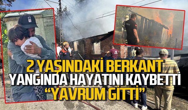 Yangında 2 yaşındaki Berkant hayatını kaybetti: "Yavrum gitti" feryadı yürekleri dağladı