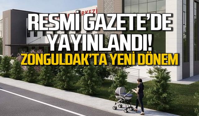 Resmi Gazete'de yayınlandı... Zonguldak'ta yeni dönem