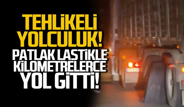 Tehlikeli yolculuk! Patlak lastikle kilometrelerce ilerledi