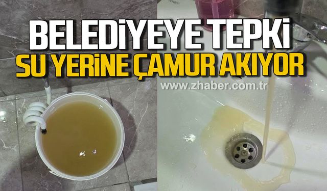 Kozlu Belediyesi'ne tepki. Su yerine çamur akıyor.