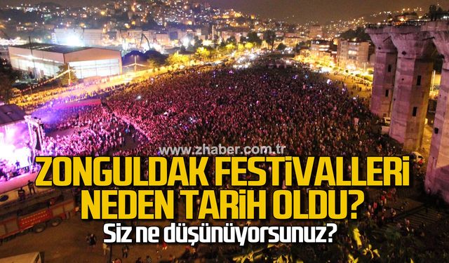 Zonguldak Festivalleri neden tarih oldu? Siz ne düşünüyorsunuz?