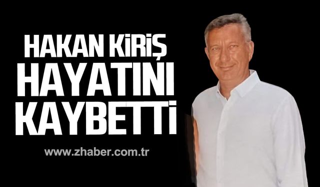 Hakan Kiriş hayatını kaybetti.