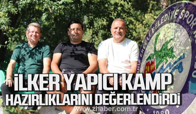 Ereğli Futbol Şube Sorumlusu İlker Yapıcı, kamp ve hazırlık maçını değerlendirdi.