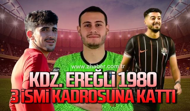 Kdz. Ereğli 1980 SK, 3 ismi kadrosuna kattı
