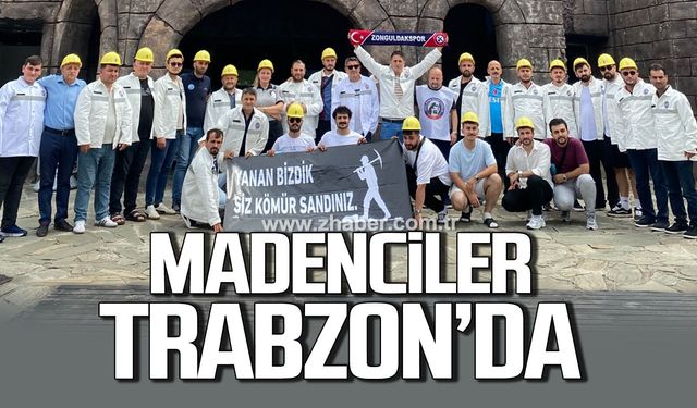 Madenciler Trabzon'da