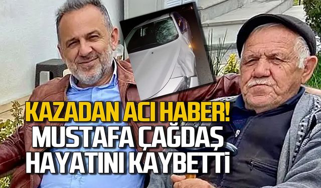 Kazadan acı haber... Mustafa Çağdaş hayatını kaybetti