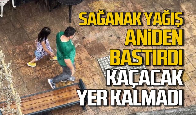 Karabük'te sağanak aniden bastırdı... Kaçacak yer kalmadı