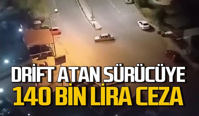 Drift atan sürücüye 140 bin TL ceza