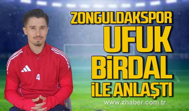Zonguldakspor Ufuk Birdal ile anlaştı.