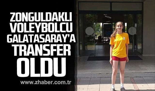 Zonguldaklı voleybolcu Galatasaray'a transfer oldu.
