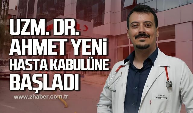 Uzm. Dr. Ahmet Yeni hasta kabulüne başladı