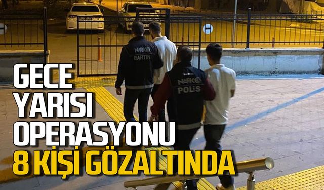 Gece yarısı operasyonu: 8 kişi gözaltına alındı