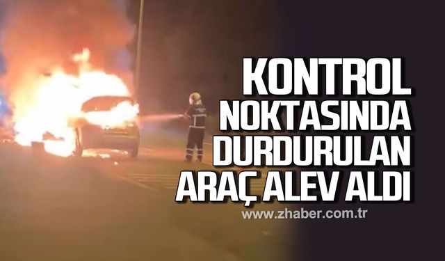Gülüç’te kontrol noktasında durdurulan araç alev aldı