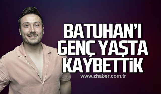 Batuhan Özhan'ı genç yaşta kaybettik