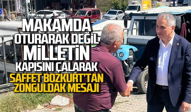 "Makamda oturarak değil, milletin kapısını çalarak"  Saffet Bozkurt’tan Zonguldak mesajı