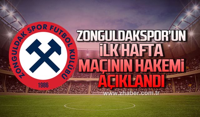 Zonguldakspor’un ilk hafta maçını yönetecek hakem açıklandı