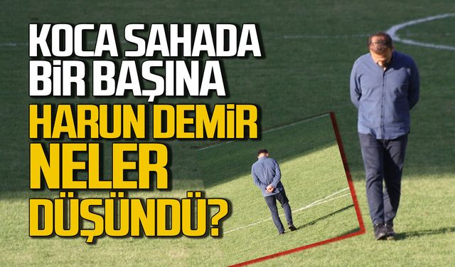 Koca sahada bir başına... Harun Demir neler düşündü?