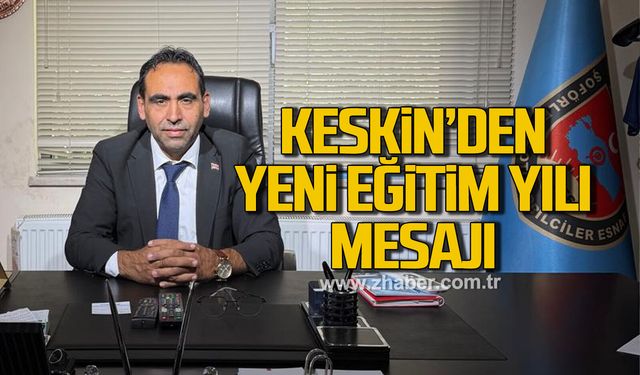 Keskin’den Yeni Eğitim-Öğretim yılı mesajı