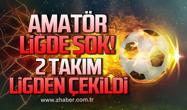 Zonguldak amatör Lig’de şok, 2 takım ligden çekildi!