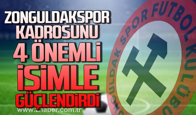 Zonguldakspor kadrosunu 4 önemli isimle güçlendirdi.