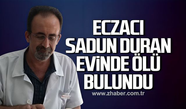 Eczacı Sadun Duran evinde ölü bulundu