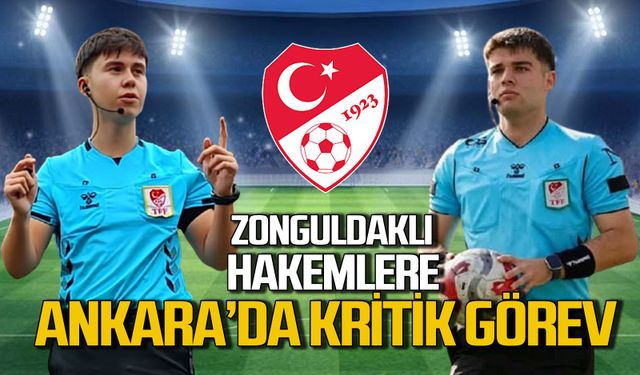 Zonguldaklı hakemler Necmi Taha Çakar ve Emir Yüksel Ankara yolcusu