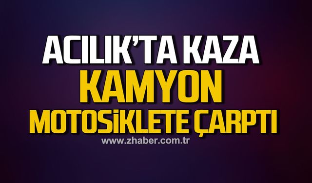 Zonguldak’ta kamyon motosiklete çarptı: 1 Yaralı