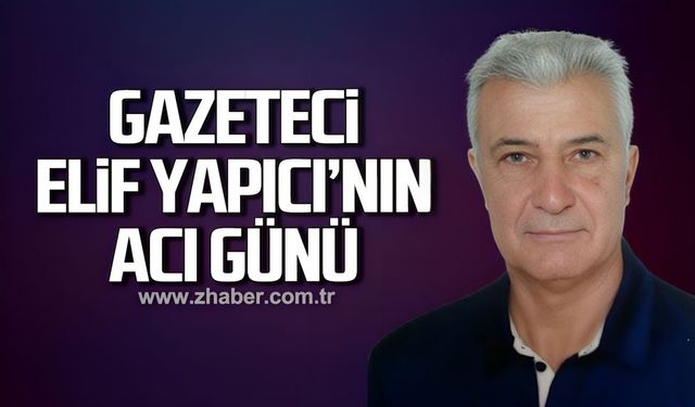 Gazeteci Elif Yapıcı'nın acı günü
