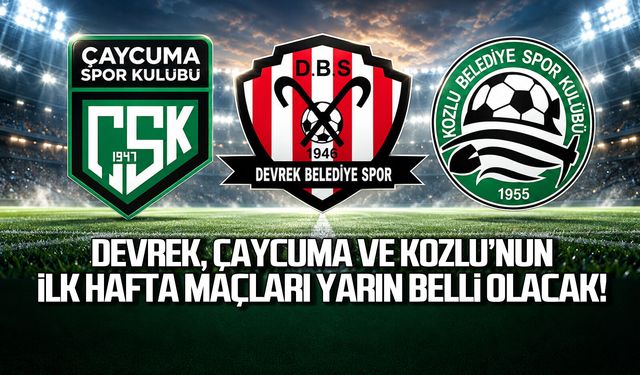 Devrek, Çaycuma ve Kozlu’nun ilk hafta maçları yarın belli olacak!