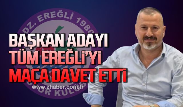 Başkan adayı tüm Ereğli’yi maça davet etti!