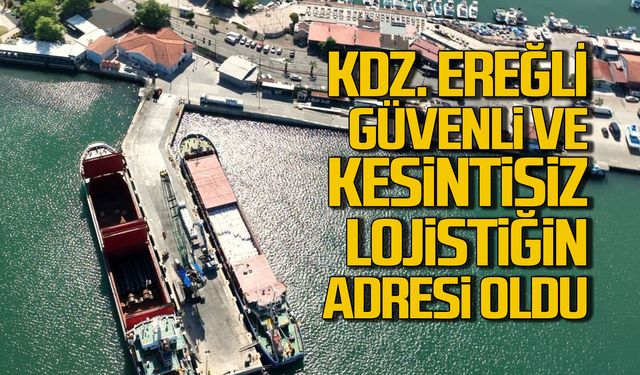 KDZ. Ereğli  güvenli ve kesintisiz lojistiğin adresi oldu