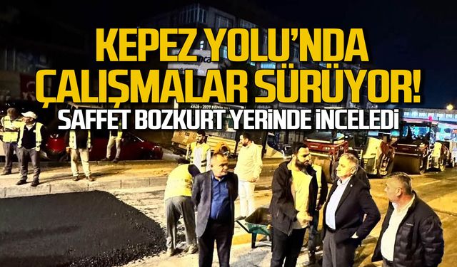 Ereğli Kepez Yolu’nda çalışmalar sürüyor! Saffet Bozkurt yerinde inceledi