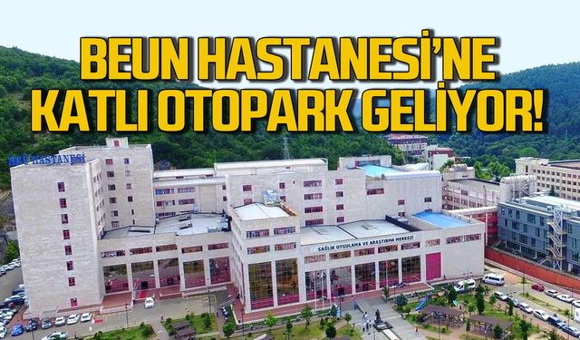 BEUN Hastanesi'ne katlı otopark geliyor!