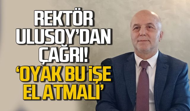 Rektör Ulusoy'dan çağrı! 'OYAK bu işe el atmalı'