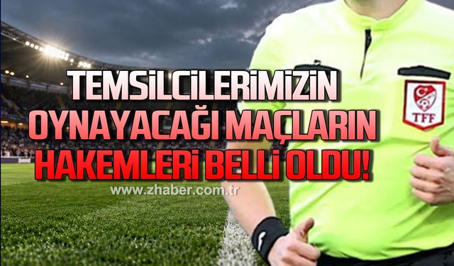 Temsilcilerimizin oynayacağı maçların hakemleri belli oldu!