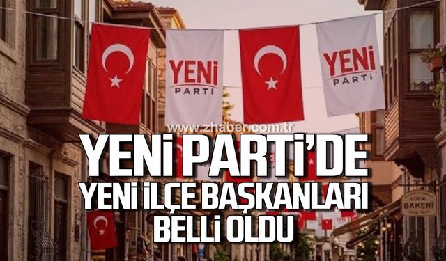 Yeni Parti'de yeni ilçe başkanları belli oldu
