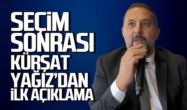 Seçim sonrası Kürşat Yağız’dan ilk açıklama