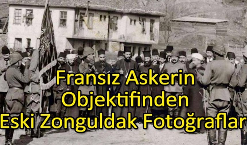 Fransız Askerin Objektifinden Eski Zonguldak Fotoğrafları
