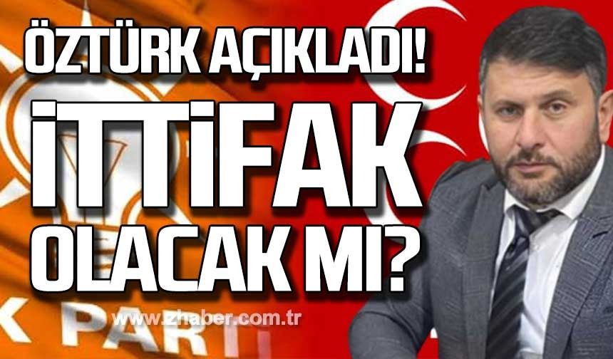 Öztürk açıkladı! İttifak olacak mı?