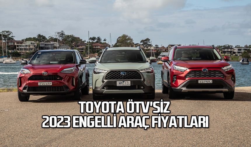 Toyota ÖTV'siz 2024 Engelli Araç Fiyatları