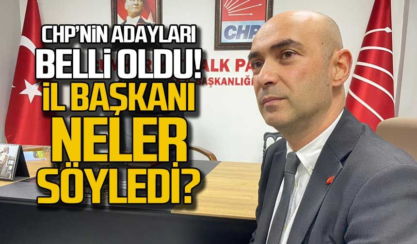 CHP'de adaylar belli oldu! İl Başkanı neler söyledi?