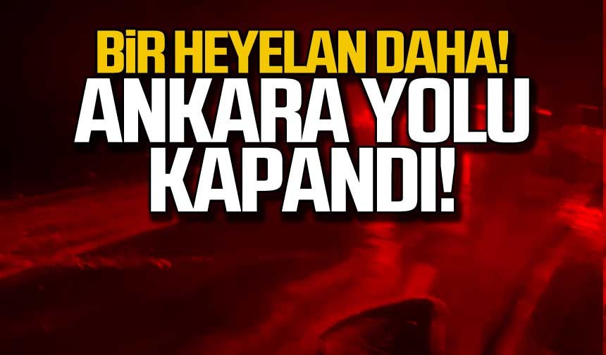 Bir heyelan daha! Zonguldak Ankara yolu kapandı!