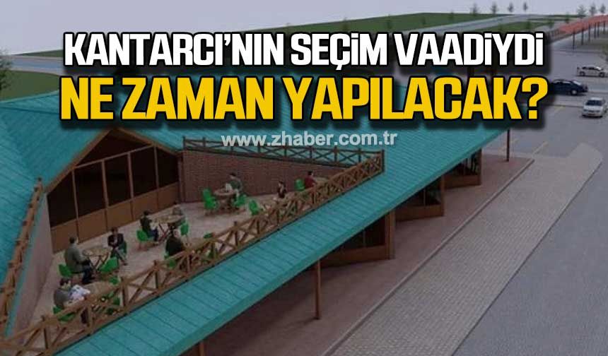 Kantarcı'nın seçim vaadiydi! Ne zaman yapılacak?