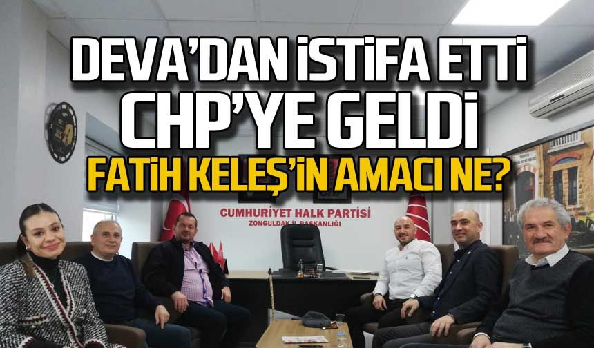 DEVA'dan istifa etti CHP'ye geldi! Keleş'in amacı ne?