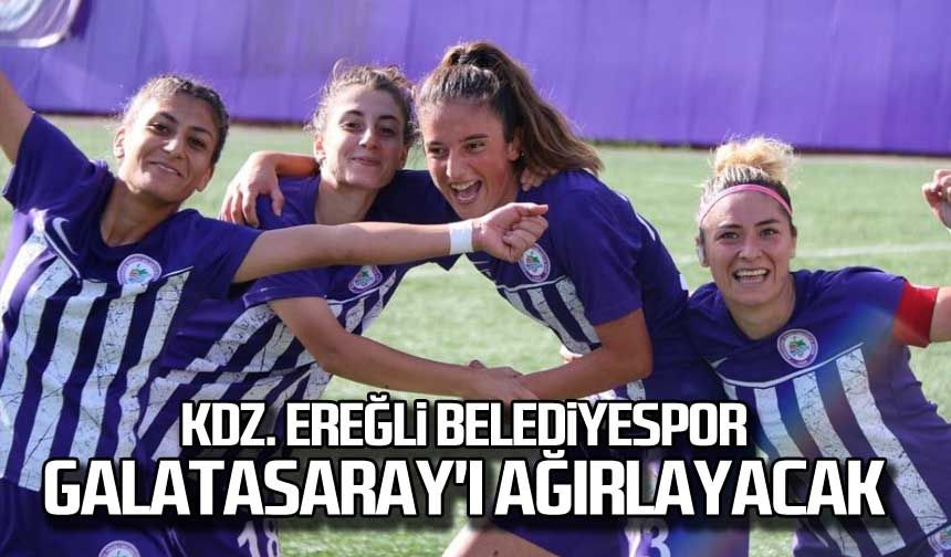 Kdz. Ereğli Belediyespor, lider Galatasaray'ı ağırlayacak