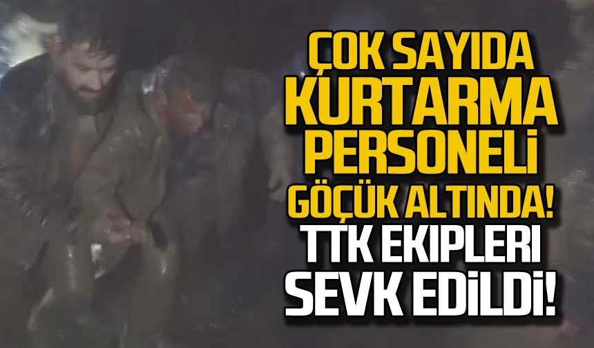 Çok sayıda kurtarma personeli göçük altında! TTK olay yerinde!
