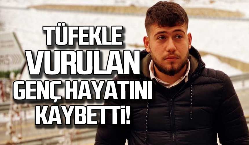 Tüfekle vurulan Fuat Camcı hayatını kaybetti!