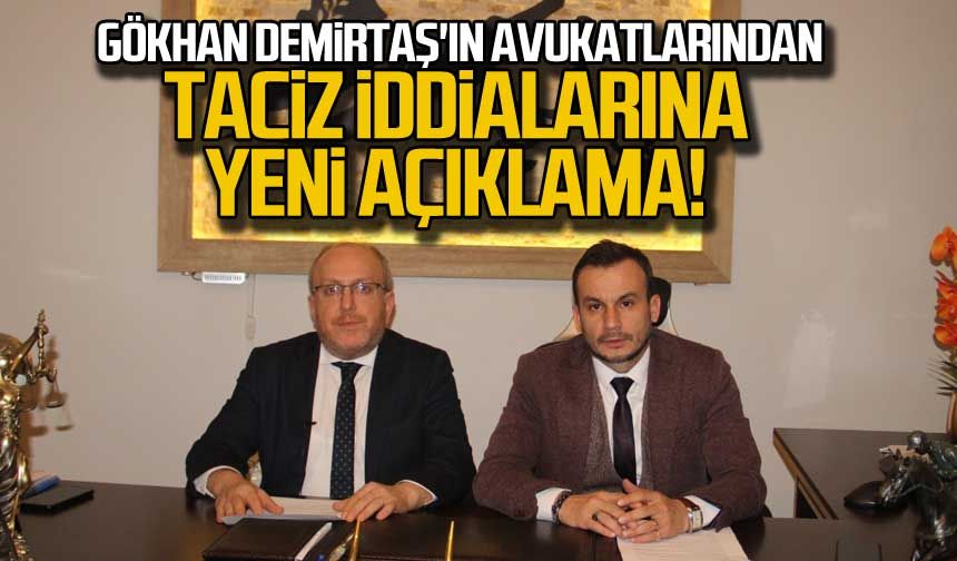 Gökhan Demirtaş'ın avukatlarından taciz iddialarına yeni açıklama!